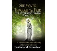 She Moved Through the Fair: The Savernake Novels Book II