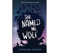 She Named Me Wolf: A Thrilling Novel about Friendship, Survival, and the Power of the Imagination. (The Many Lives of Wolf)