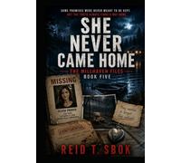 She Never Came Home The Millhaven Files Series Book Five: The Millhaven Files Series Book Five