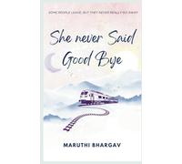 She Never Said Good Bye: A Heartfelt Story of Love, Fate, and Unfinished Endings