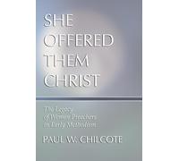 She Offered Them Christ: The Legacy of Women Preachers in Early Methodism