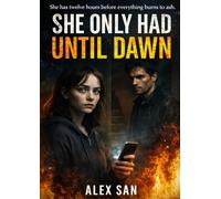 She Only Had Until Dawn: A Race Against Time Thriller of Secrets, Lies & Survival
