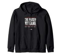 She Paused My Game And Here We Are Funny Gamer Art Zip Hoodie