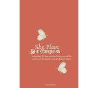 She Plans She Conquers: A Guided 90 day productivity journal for women who dream big and get it done
