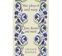 She Played and Sang : Jane Austen and Music