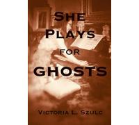 She Plays for Ghosts: A Gothic Horror Ghost Romance