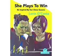 She Plays To Win - Be Inspired by Our Chess Queens