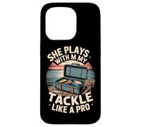 She Plays With My Tackle Like A Pro Case for iPhone 15 Pro