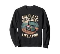 She Plays With My Tackle Like A Pro Fun Sweatshirt
