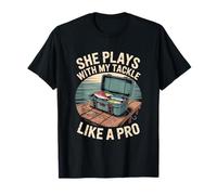 She Plays with My Tackle Like A Pro Fun T-Shirt