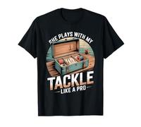 She Plays with My Tackle Like A Pro Funny T-Shirt