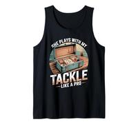 She Plays with My Tackle Like A Pro Funny Tank Top