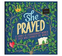 She Prayed: 12 Stories of Extraordinary Women of Faith Who Changed the World (Courageous Girls)