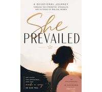 She Prevailed: A Devotional Journey Through the Strengths, Struggles, and Victories of Biblical Women