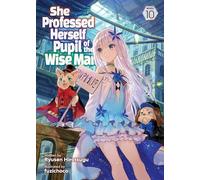 She Professed Herself Pupil of the Wise Man (Light Novel) Vol. 10: (She Professed Herself Pupil of the Wise Man (Light Novel) 10)