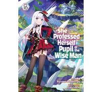She Professed Herself Pupil of the Wise Man (Light Novel) Vol. 16