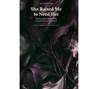 She Raised Me to Need Her: Healing from a mother who confused love with control (Healing Her: A 5-Book Women’s Psychology Series)