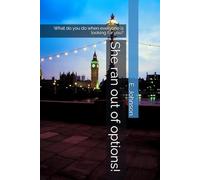 She ran out of options!: What do you do when everyone is looking for you?