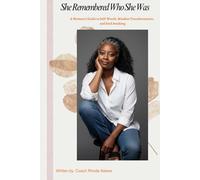 She Remembered Who She Was: A Woman's Guide to Self-Worth, Mindset Transformation, and Soul Awakening