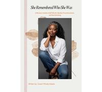 She Remembered Who She Was: A Woman's Guide to Self-Worth, Mindset Transformation, and Soul Awakening