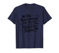 She Remembered Who She was and The Universe Shifted T-Shirt