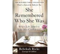 She Remembered Who She Was: When Life Tried to Take Her Confidence (The Kitchen Table Collection)