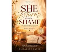 She Returns Without Shame: A Gentle Journey Back to Yourself