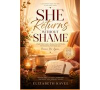 She Returns Without Shame: A Gentle Journey Back to Yourself