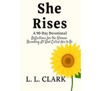 She Rises: 90 Days of Grace, Strength, and Purpose