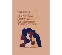 She Rises: A Healing Guide to Reclaiming Your Power: Journal and Planner