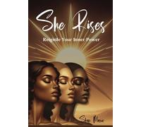 She Rises: Ignite Your Inner Power - 1000 Powerful Affirmations to Attract Positivity, Confident, Happiness, Health, Wealth, and Success in the Powerful Woman's Journey