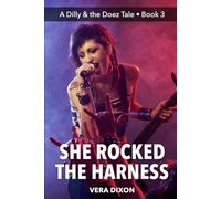 She Rocked the Harness: A Kinky, Rockstar Romance About Control, Consent, and One Very Intense Product Demo (A Dilly & the Doez Tale)