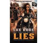 She Rode Through His Lies: Cheating and betrayal Biker Club MC Second Chance Romance