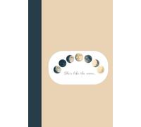 She’s Like the Moon: A Moon-Inspired ournal for Self-Discovery, Cycles, and Inner Strength