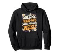 She’s My Friend Wife Don’t Make It Weird Friendship Humor Pullover Hoodie