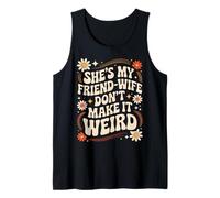 She’s My Friend Wife Don’t Make It Weird Friendship Humor Tank Top