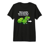 She’s Pretty But She Farts Like A T Rex On Bean Diet Premium T-Shirt