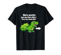 She’s Pretty But She Farts Like A T Rex On Bean Diet T-Shirt