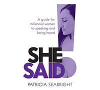 She Said!: A guide for millennial women to speaking and being heard