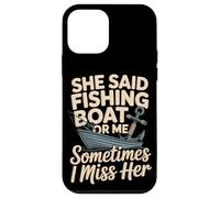 She Said Fishing Boat Or Me Sometimes I Miss Her Case for iPhone 12 mini