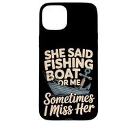 She Said Fishing Boat Or Me Sometimes I Miss Her Case for iPhone 15 Plus