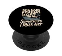 She Said Fishing Boat Or Me Sometimes I Miss Her PopSockets Adhesive PopGrip