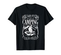 She Said It's Me Or Camping T-Shirt