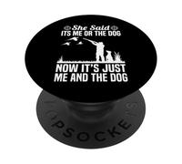 She Said Its Me Or The Dog Pheasant Hunting PopSockets Adhesive PopGrip