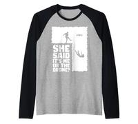 She Said Its Me Or The Drone? Drone Pilot Raglan Baseball Tee