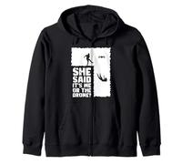 She Said Its Me Or The Drone? Drone Pilot Zip Hoodie