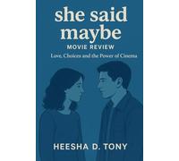 She said maybe Movie Review book: She Said Maybe: Love, Choices, and the Power of Cinema