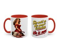 She said no. He wasn't listening. He is now Mug - Rude Funny, Novelty, Gift | Dishwasher and microwave safe, 11oz ceramic, printed both sides