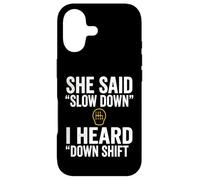 She Said Slow Down I Heard Down Shift Quote Case for iPhone 17