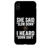 She Said Slow Down I Heard Down Shift Quote Case for iPhone XS Max